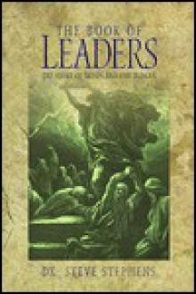 The Book of Leaders: The Story of Moses and the Judges - Steve Stephens