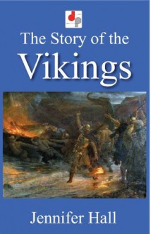 The Story of the Vikings (Illustrated) - Jennifer Hall