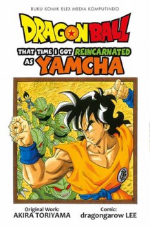 Dragon Ball: That Time I Got Reincarnated as Yamcha! - Dragongarow Lee, Akira Toriyama