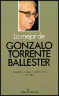 Lo Mejor De Gonzalo Torrente Ballester (Colección "Lo Mejor de") - Gonzalo Torrente Ballester