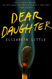 Dear Daughter: A Novel - Elizabeth E. Little