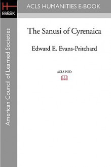 The Sanusi of Cyrenaica - E.E. Evans-Pritchard