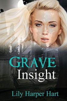 Grave Insight (A Maddie Graves Mystery) (Volume 2) - Lily Harper Hart