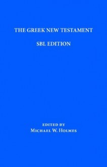 The Greek New Testament: SBL Edition - Michael Holmes