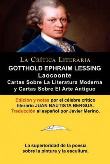 Lessing: Laocoonte (Laocoon O Sobre Los Limites de La Pintura y de La Poesia), y Cartas Sobre La Literatura Moderna y Sobre El Arte Antiguo, Coleccion La Critica Literaria Por El Celebre Critico Literario Juan Bautista Bergua, Ediciones Ibericas - Gotthold Ephraim Lessing, Juan Bautista Bergua