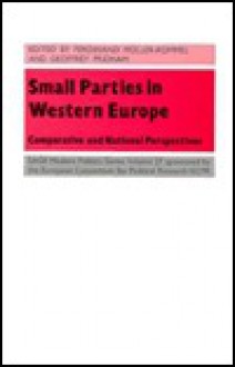 Small Parties in Western Europe: Comparative and National Perspectives - Ferdinand Muller-Rommel, Geoffrey Pridham