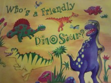 Who's a Friendly Dinosaur? - Ruth Galloway