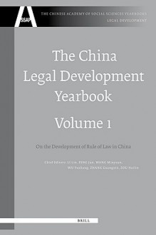 The China Legal Development Yearbook, Volume 1: On the Development of Rule of Law in China - L. Li