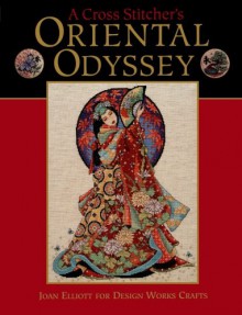 A Cross Stitcher's Oriental Odyssey - Joan Elliott