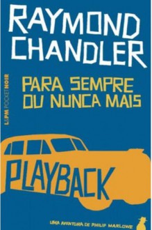 Para Sempre ou Nunca Mais - Raymond Chandler