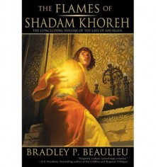 { [ THE FLAMES OF SHADAM KHOREH (LAYS OF ANUSKAYA) ] } Beaulieu, Bradley P ( AUTHOR ) Oct-21-2014 Paperback - Bradley P Beaulieu