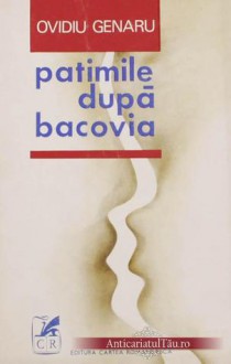 Patimile după Bacovia - Ovidiu Genaru