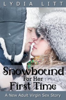 Snowbound for Her First Time: A New Adult Romance - Lydia Litt