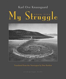 My Struggle: Book 5 - Karl Ove Knausgaard, Don Bartlett