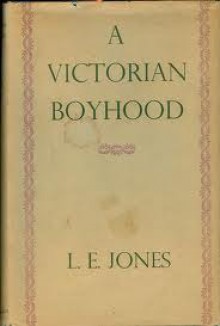 A Victorian Boyhood - L.E. Jones