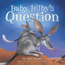 Baby Bilby's Question - Sally Morgan, Adele Jaunn