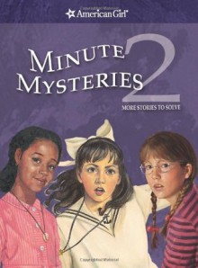 Minute Mysteries 2: More Stories to Solve (American Girl (Quality)) - Teri Witkowski, Jennifer Hirsch