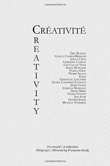 Creativity: Creativite (Reflexions/Reflections) (Volume 1) - Editions FrI, Emmanuel Laflamme, Jimmy Leslie, Kako, Izabella Marengo, Joelle Circe, Elvira Monika Laskowski-Caujolle, Gaelle Campos-Beragne, Yemisi Oyeniyi, Michele Theberge, Eric Bolduc, Jon Shaw, Cha Cha da Vinci, Simon Duplessis, Pamela Grau, David Merk, Christine Co