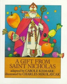 A Gift from Saint Nicholas - Carole Kismaric, Felix Timmermans