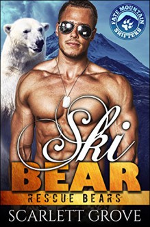 Ski Bear (Bear Shifter Paranormal Romance) (Rescue Bears Book 5) - Scarlett Grove