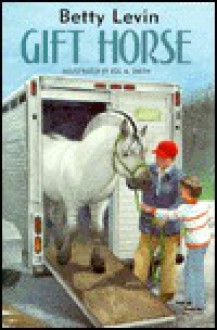 Gift Horse - Betty Levin, Jos. A. Smith