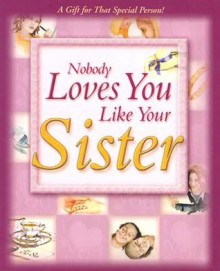 Nobody Loves You Like Your Sister - New Leaf Press