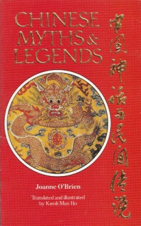 Chinese Myths & Legends - Joanne O'Brien, Kwok Man Ho