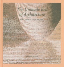 The Unmade Bed of Architecture - Matti K. Makinen, Malcolm Quantrill