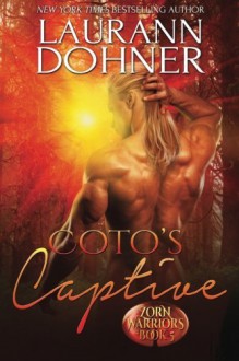 Coto's Captive (Zorn Warriors) (Volume 5) - Laurann Dohner, Kelli Collins, Dar Albert