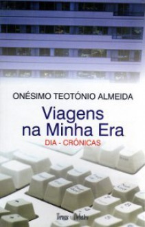 Viagens na Minha Era - Onésimo Teotónio Almeida