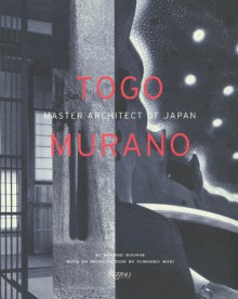 Togo Murano: Master Architect of Japan - Botond Bognar, Fumihiko Maki