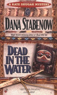 By Dana Stabenow Dead in the Water (Kate Shugak Mystery) (1st First Edition) [Mass Market Paperback] - Dana Stabenow