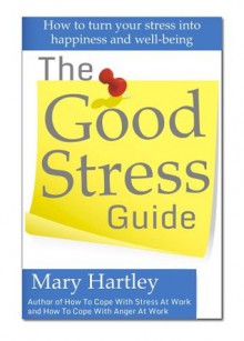 The Good Stress Guide - Mary Hartley