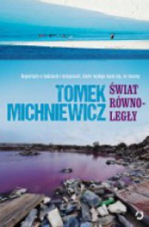 Świat równoległy - Tomek Michniewicz