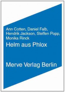 Als Wenn Es Tausend Helme Aus Phlox Gäbe: Stabigabis Logiken - Ann Cotten, Steffen Popp, Monika Rinck