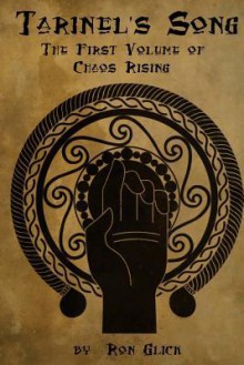 Tarinel's Song (Chaos Rising Book 1) - Ron Glick, Eda Christianson