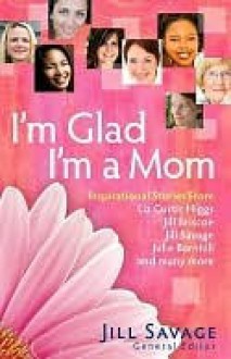 I'm Glad I'm a Mom - Jill Savage