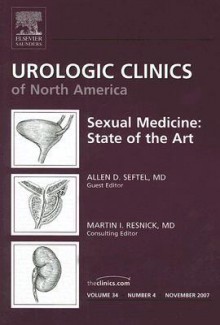 Sexual Dysfunction, An Issue of Urologic Clinics (The Clinics: Surgery) - Allen D. Seftel