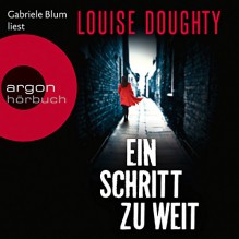 Ein Schritt zu weit - Louise Doughty, Gabriele Blum, Argon Verlag