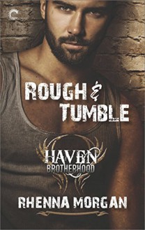 Rough & Tumble (The Haven Brotherhood) - Rhenna Morgan