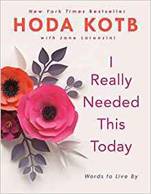 I Really Needed This Today: Words to Live by - Hoda Kotb