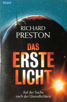 Das erste Licht : auf der Suche nach der Unendlichkeit - Richard Preston