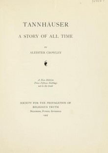 Tannhäuser - a story of all time - Aleister / Edward Aleksander Crowley