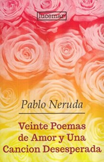 Veinte poemas de amor y una cancion desesperada - á