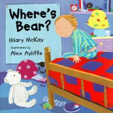 Where's Bear? - Hilary McKay