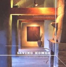 Living Homes: Sustainable Architecture and Design - Nora Burba Trulsson, Suzi Moore McGregor, Terrence Moore