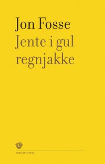 Jente i gul regnjakke - Jon Fosse