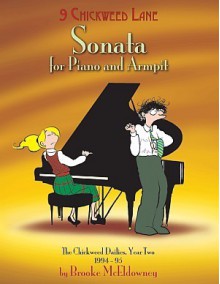 Sonata for Piano and Armpit (9 Chickweed Lane #2) - Brooke McEldowney