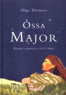 Óssa Major: Poesia completa - Olga Xirinacs