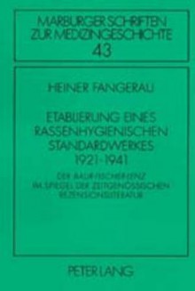 Etablierung Eines Rassenhygienischen Standardwerkes 1921-1941: Der Baur-Fischer-Lenz Im Spiegel Der Zeitgenoessischen Rezensionsliteratur - Heiner Fangerau